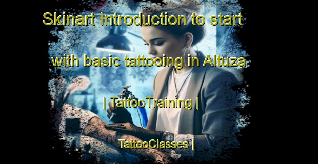 Skinart Introduction to start with basic tattooing in Altuza | TattooTraining | TattooClasses | SkinartTraining-Chile